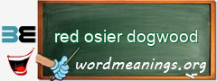 WordMeaning blackboard for red osier dogwood